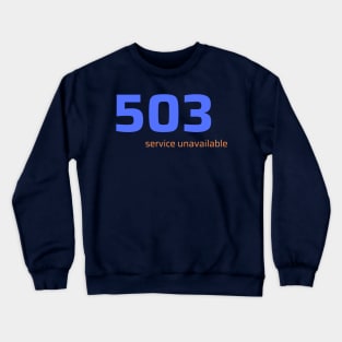 503 Service Unavailable Crewneck Sweatshirt